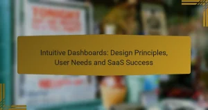 Intuitive Dashboards: Design Principles, User Needs and SaaS Success