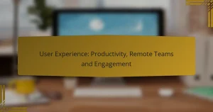 User Experience: Productivity, Remote Teams and Engagement