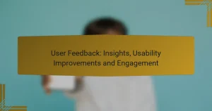 User Feedback: Insights, Usability Improvements and Engagement