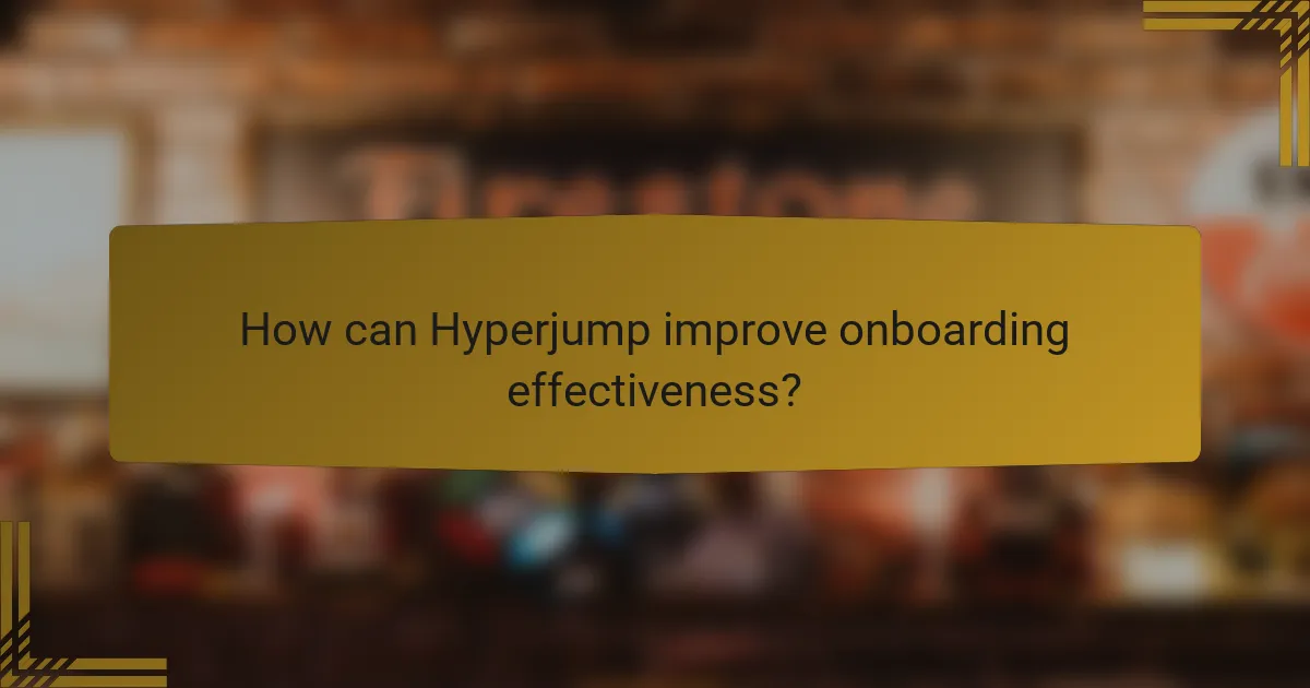 How can Hyperjump improve onboarding effectiveness?