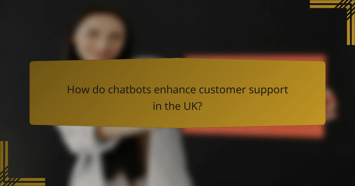 How do chatbots enhance customer support in the UK?