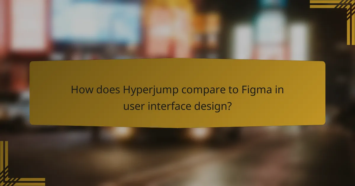 How does Hyperjump compare to Figma in user interface design?