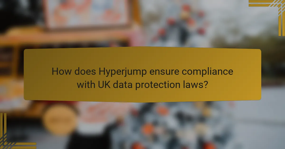 How does Hyperjump ensure compliance with UK data protection laws?