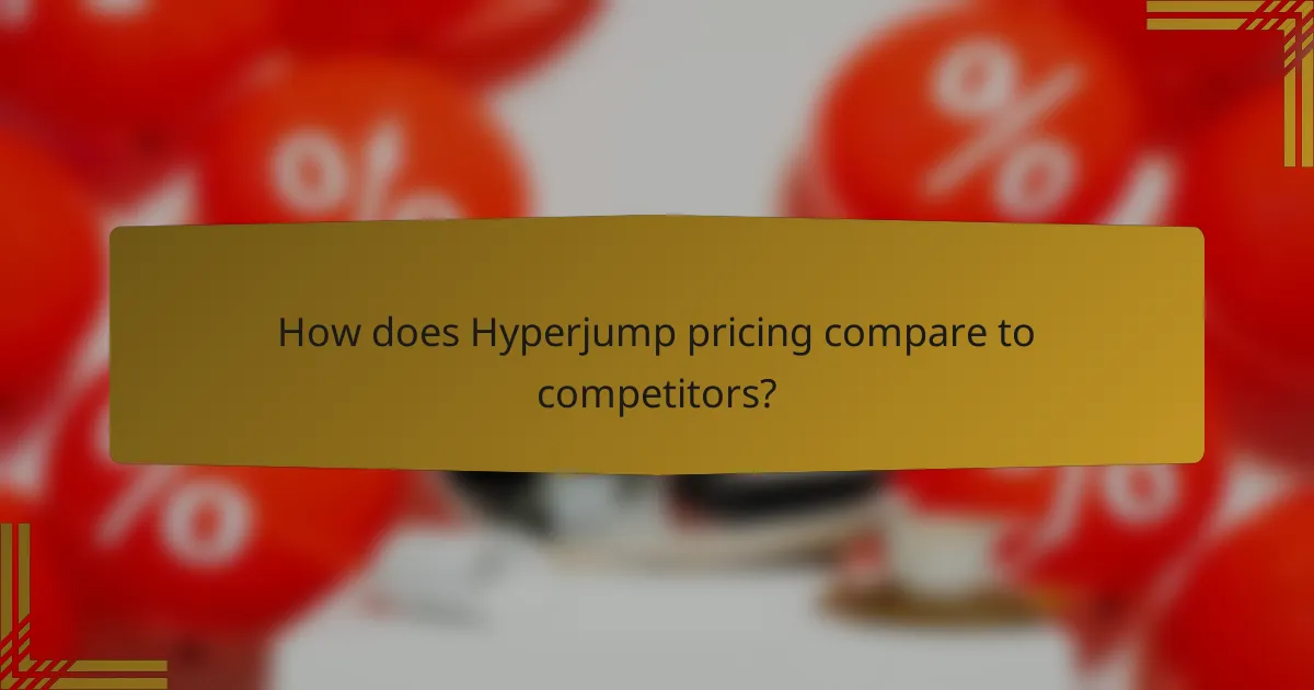 How does Hyperjump pricing compare to competitors?