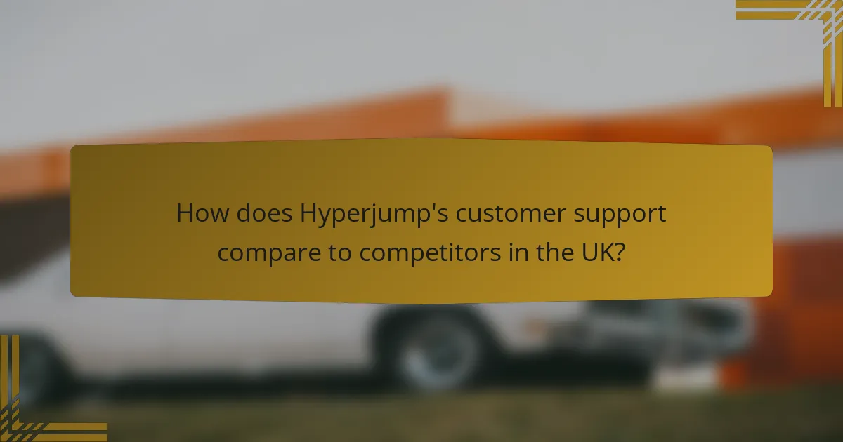 How does Hyperjump's customer support compare to competitors in the UK?