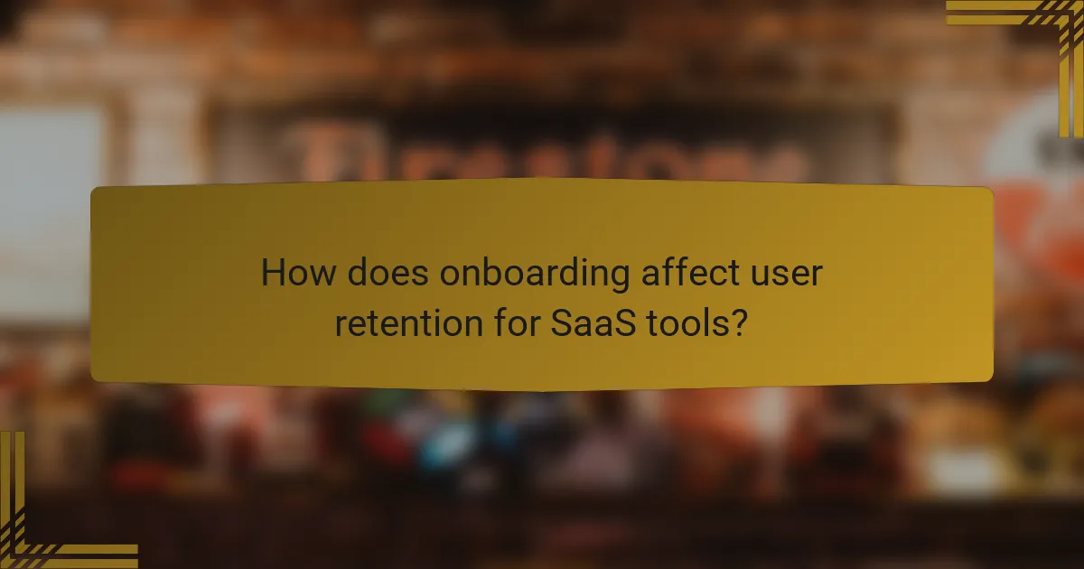 How does onboarding affect user retention for SaaS tools?