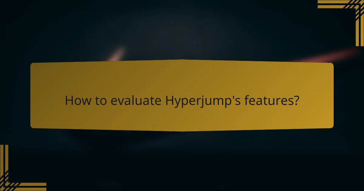 How to evaluate Hyperjump's features?