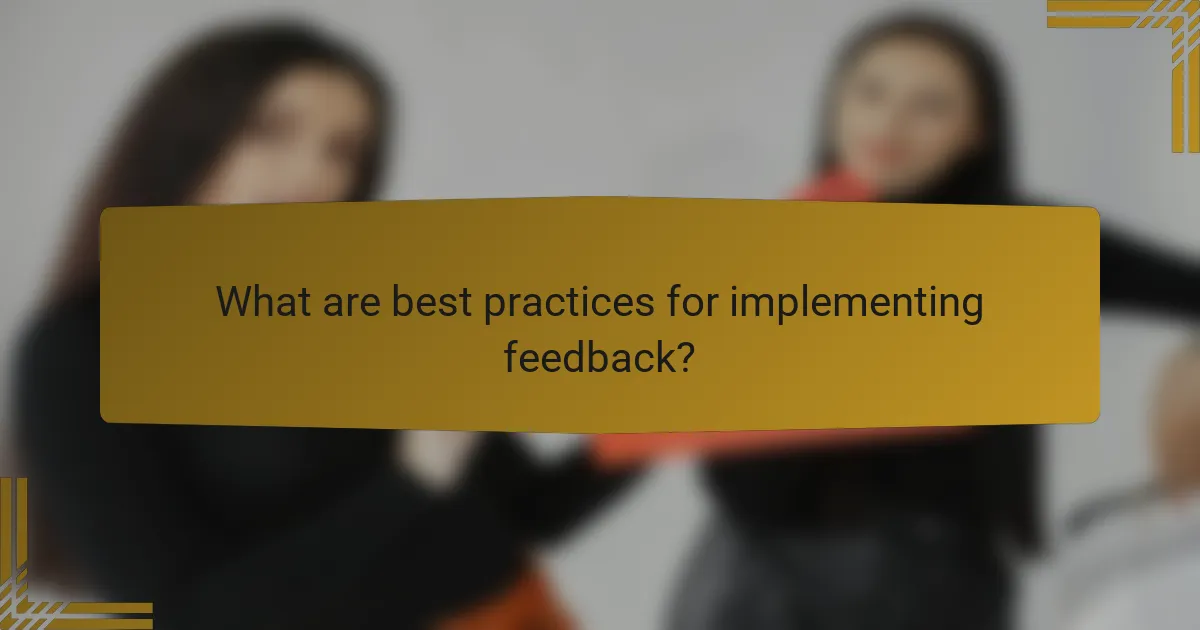What are best practices for implementing feedback?