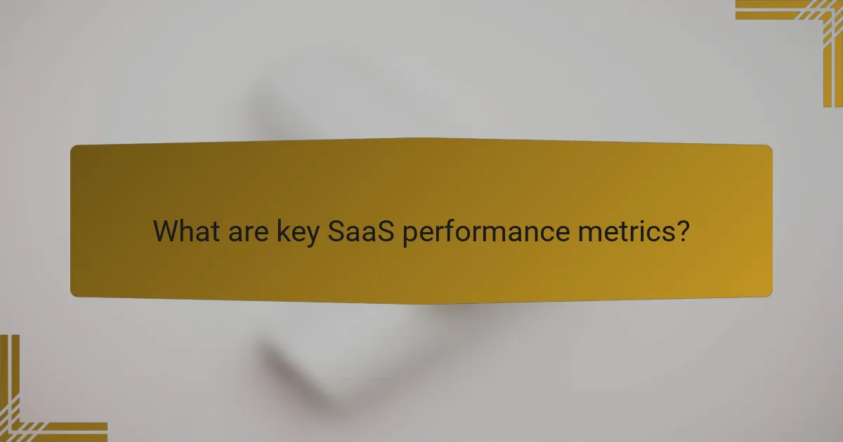 What are key SaaS performance metrics?