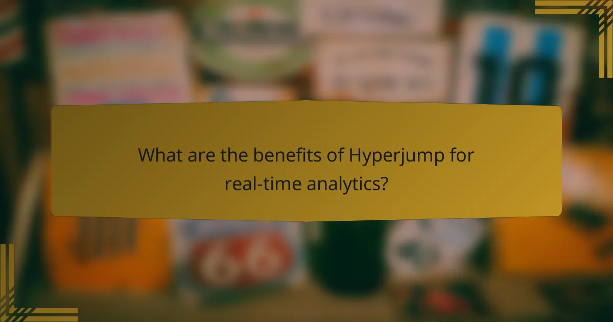 What are the benefits of Hyperjump for real-time analytics?