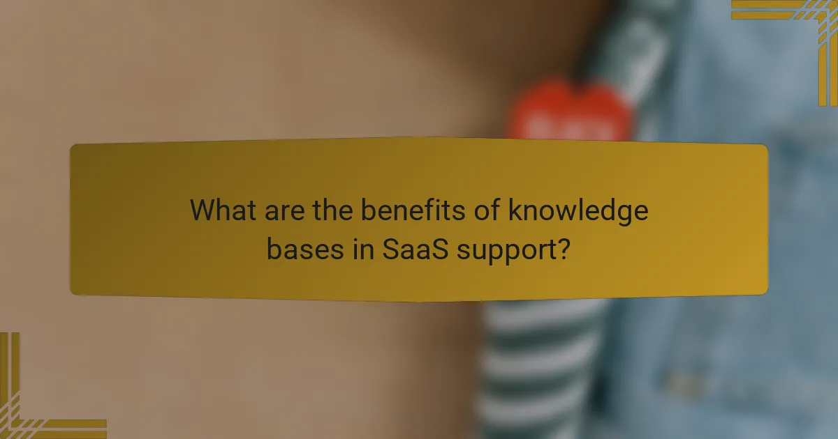 What are the benefits of knowledge bases in SaaS support?
