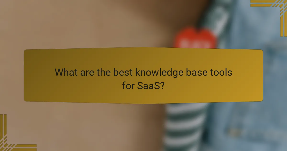 What are the best knowledge base tools for SaaS?