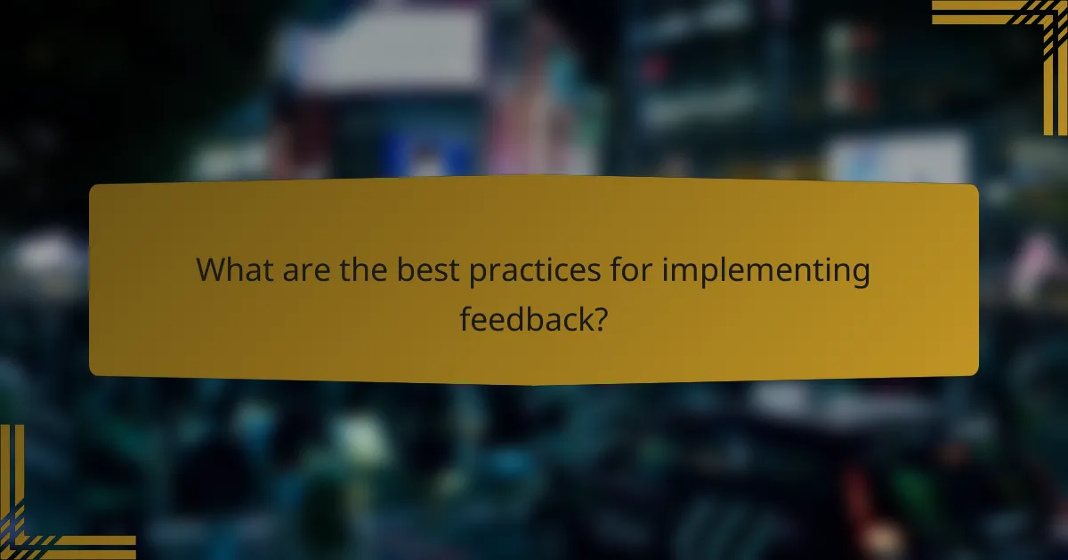 What are the best practices for implementing feedback?