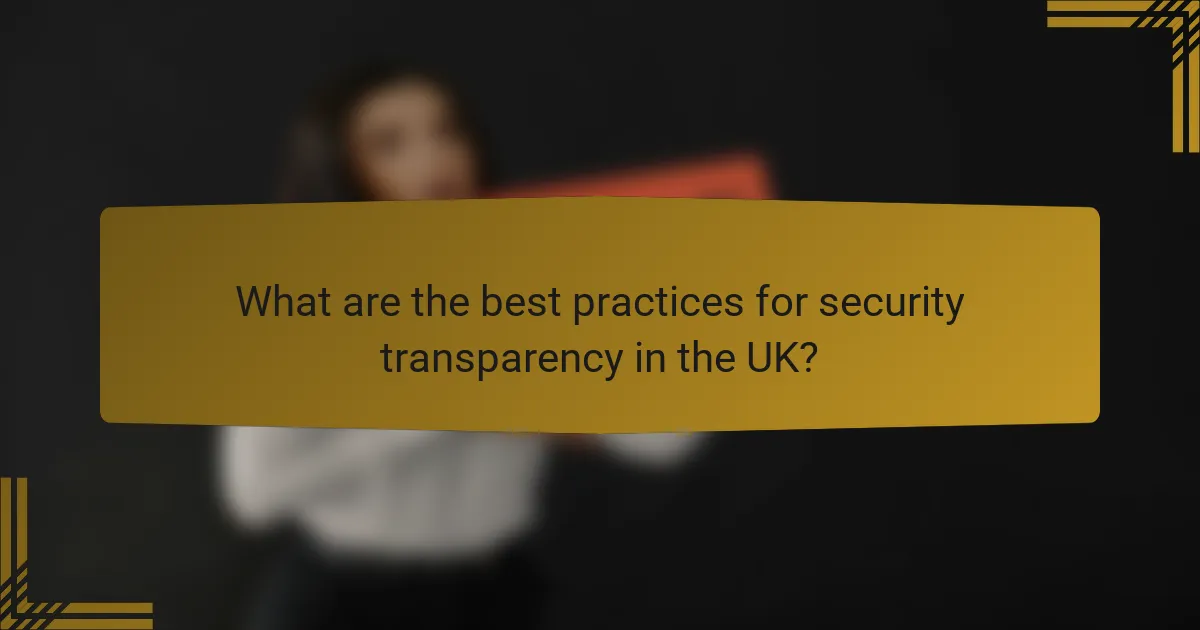 What are the best practices for security transparency in the UK?