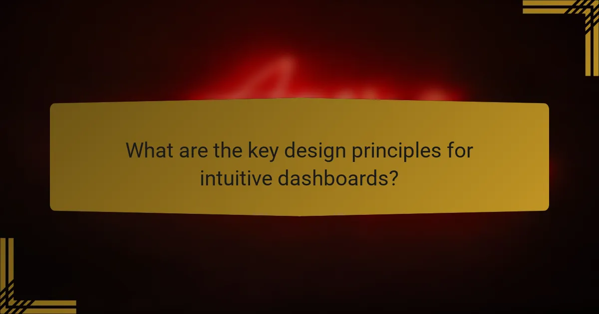 What are the key design principles for intuitive dashboards?