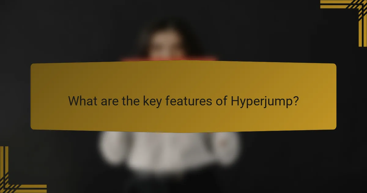What are the key features of Hyperjump?
