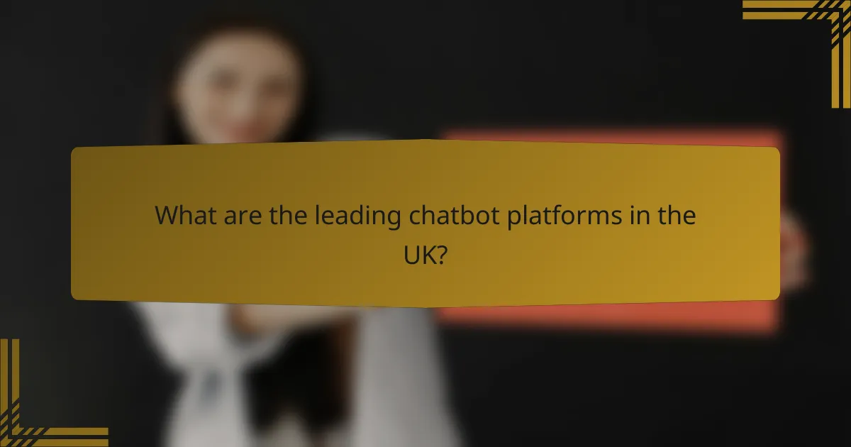 What are the leading chatbot platforms in the UK?