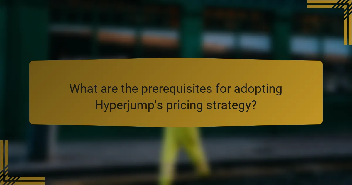 What are the prerequisites for adopting Hyperjump's pricing strategy?