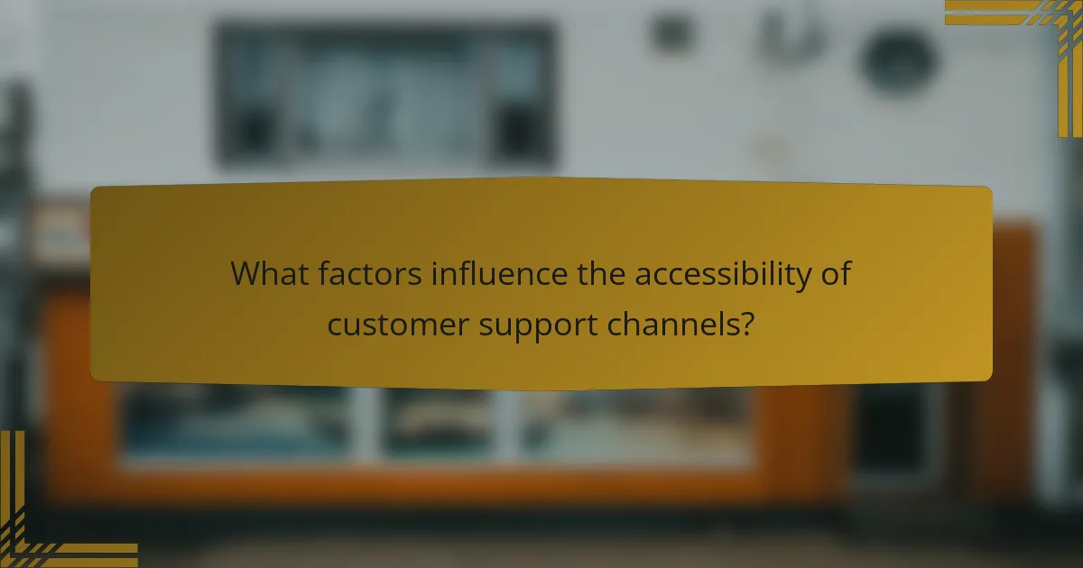 What factors influence the accessibility of customer support channels?