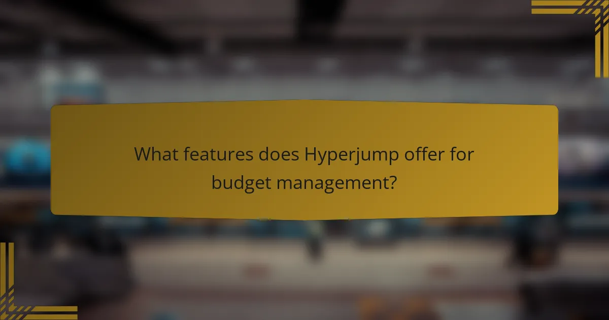What features does Hyperjump offer for budget management?