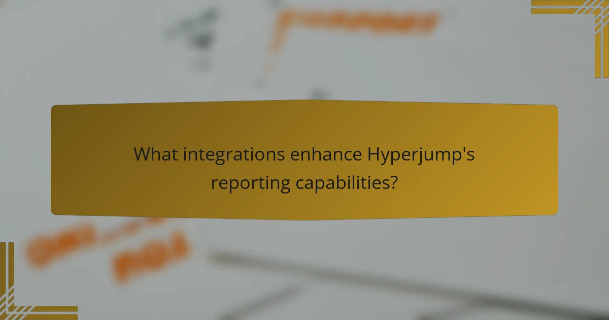 What integrations enhance Hyperjump's reporting capabilities?