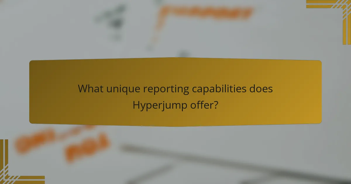 What unique reporting capabilities does Hyperjump offer?
